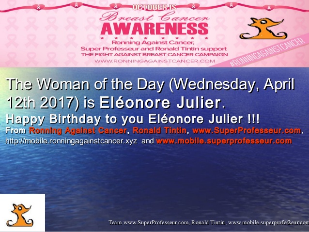 Happy Birthday to you Eléonore Julier!!! From Ronald Tintin,Ronning Against Cancer, Super Professeur - Wednesday,April 12th 2017